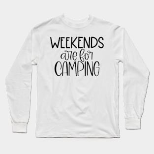 Weekends are for Camping Long Sleeve T-Shirt